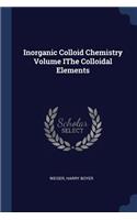 Inorganic Colloid Chemistry Volume IThe Colloidal Elements