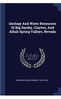 Geology And Water Resources Of Big Smoky, Clayton, And Alkali Spring Valleys, Nevada