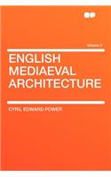 English Mediaeval Architecture Volume 2