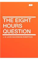 The Eight Hours Question