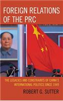 Foreign Relations of the PRC: The Legacies and Constraints of China's International Politics Since 1949