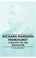 Richard Marsden Pankhurst - A Eulogy by his Daughter