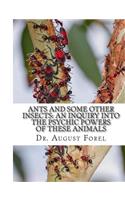 Ants And Some Other Insects: An Inquiry Into The Psychic Powers of These Animals