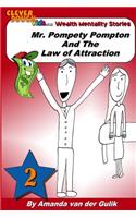 Mr. Pompety Pompton and the Law of Attraction