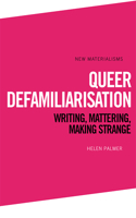 Queer Defamiliarisation: Writing, Mattering, Making Strange