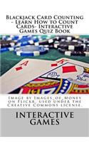 Blackjack Card Counting - Learn How to Count Cards- Interactive Games Quiz Book