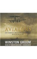 The Aviators Lib/E: Eddie Rickenbacker, Jimmy Doolittle, Charles Lindbergh, and the Epic Age of Flight
