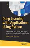 Deep Learning with Applications Using Python: Chatbots and Face, Object, and Speech Recognition With TensorFlow and Keras
