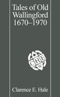 Tales of Old Wallingford 1670–1970