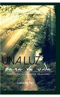 Una luz para tu vida: Reinventarse y cambiar es POSIBLE(Spanish)
