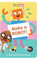 Make a Robot!: A Mix-and-Match Book (Sago Mini)