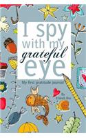 I Spy with My Grateful Eye: My First Gratitude Journal