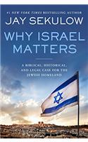 Why Israel Matters: A Biblical, Historical, and Legal Case for the Jewish Homeland