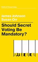 Should Secret Voting Be Mandatory?