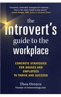 The Introvert's Guide to the Workplace: Concrete Strategies for Bosses and Employees to Thrive and Succeed