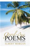 Good-Bye Poems: Humorous and Serious Thoughts