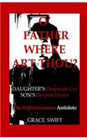 O' Father Where Art Thou?