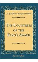 The Countries of the King's Award (Classic Reprint)