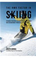 The RMR Factor in Skiing: Performing At Your Highest Level by Finding Your Ideal Performance Weight and Maintaining It through Unique Nutritional Habits(English)