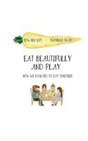 Eat beautifully and play