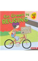 Go Green by Reusing: (Go Green (Early Bird Stories ))