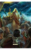 Even the Winds and the Sea Obey Him