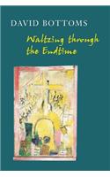 Waltzing Through the Endtime
