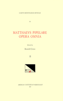 CMM 34 Mathaeus Pipelare (D. Shortly After 1500), Opera Omnia, Edited by Ronald Cross in 3 Volumes. Vol. II Credo de Sancto Johanne Evangelista, Missa de Feria, Missa Dicit Dominus: Nihil Tuleritis in Via, Missa Floruit Egregius Infans Livinus in A