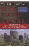 Your Pennsylvania Wills, Trusts, & Estates Explained Simply: Important Information You Need to Know for Pennsylvania Residents