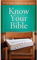 Know Your Bible: All 66 Books Explained and Applied