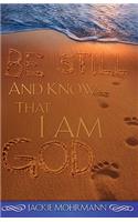 Be Still and Know That I Am God