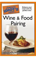 The Complete Idiot's Guide to Wine and Food Pairing