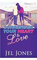Surrender Your Heart to Love: (English)