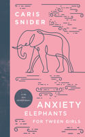 Anxiety Elephants for Tween Girls