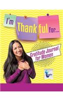 I'm Thankful For... Gratitude Journal for Women