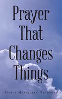 Prayer That Changes Things
