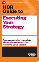 HBR Guide to Executing Your Strategy: (HBR Guide)
