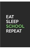 Eat Sleep School Repeat