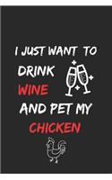 I just want to drink wine and pet my chicken Notebook funny pets owner Gift: Lined Notebook / Journal Gift, 120 Pages, 6x9, Soft Cover, Matte Finish
