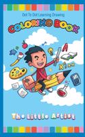 The Little Artist Coloring Book And Dot To Dot Learning Drawing 40 Page