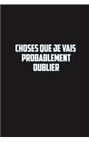 Choses Que Je Vais Probablement Oublier