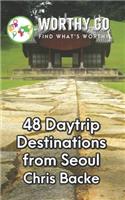 48 Daytrip Destinations From Seoul