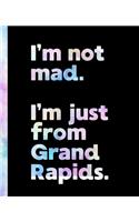 I'm not mad. I'm just from Grand Rapids.: An Elegant Watercolor Themed Composition Book for a Loud and Proud Native Grand Rapids, Michigan MI Resident and Sports Fan