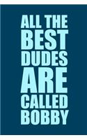 All The Best Dudes Are Called Bobby