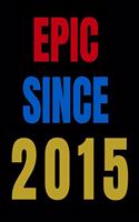 Epic Since 2015 Notebook Birthday Gift For Women/Men/Boss/Coworkers/Colleagues/Students/Friends.