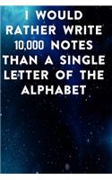 I would rather write 10,000 no single letter of the alphabet: Lined Notebook / Journal Gift, 100 Pages, 6x9, Soft Cover, Matte Finish Inspirational Quotes Journal, Notebook, Diary, Composition Book