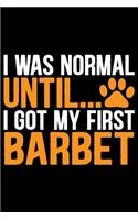 I Was Normal Until I Got My First Barbet