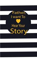 Father, I want to hear your story