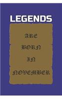 Legends Are Born in November: Birthday Gift Notebook, Journal For Best Friends And Family, Lined (6×9) 120 Pages.