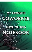 My Favorite Coworker Gave Me This Notebook